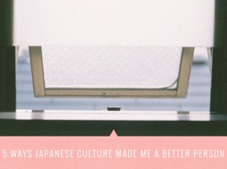 5 Ways Japanese Culture Made Me a Better Person